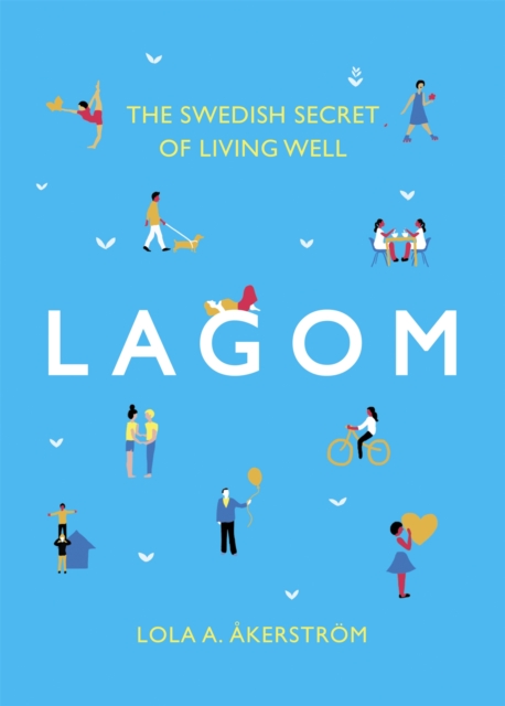 Lagom : The Swedish Secret of Living Well, Hardback Book
