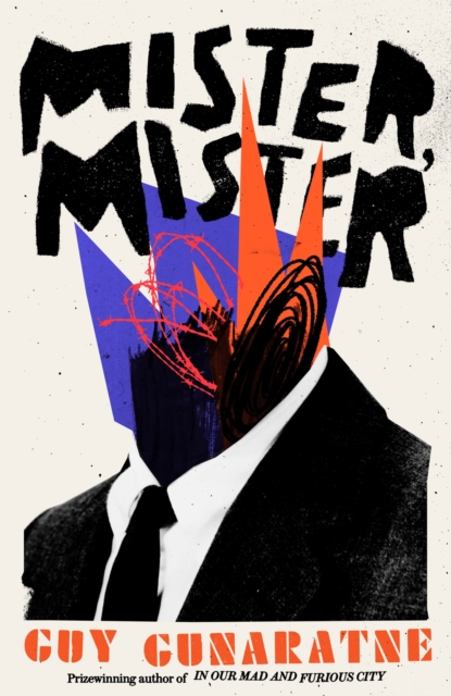 Mister, Mister : The new novel from the Booker Prize longlisted author of In Our Mad and Furious City, Hardback Book