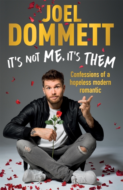 It's Not Me, It's Them : Confessions of a hopeless modern romantic - THE SUNDAY TIMES BESTSELLER, Hardback Book