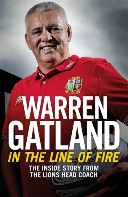 In the Line of Fire : The Inside Story from the Lions Head Coach, Hardback Book