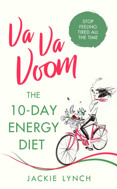 Va Va Voom : The 10-Day Energy Diet that will stop you feeling Tired All The Time, Paperback / softback Book