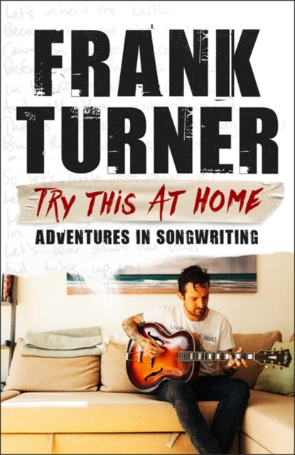 Try This At Home: Adventures in songwriting : THE SUNDAY TIMES BESTSELLER, Hardback Book