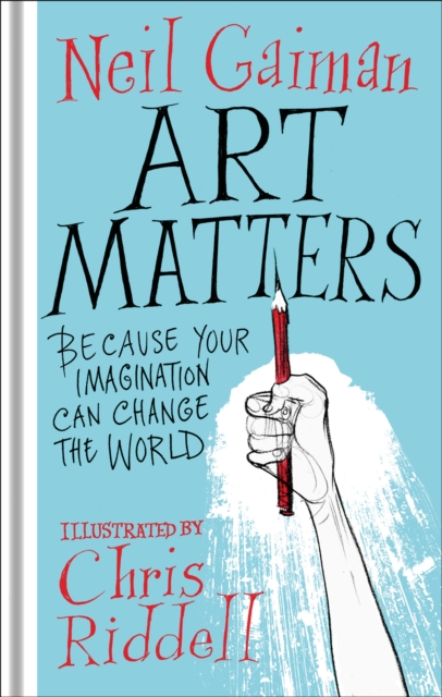 Art Matters : Because Your Imagination Can Change the World, Hardback Book