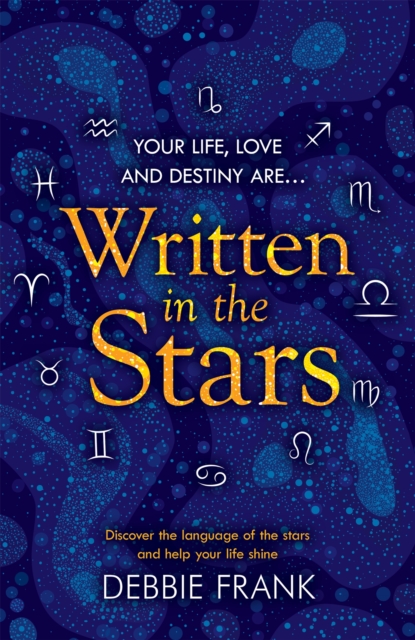 Written in the Stars : Discover the language of the stars and help your life shine, Paperback / softback Book