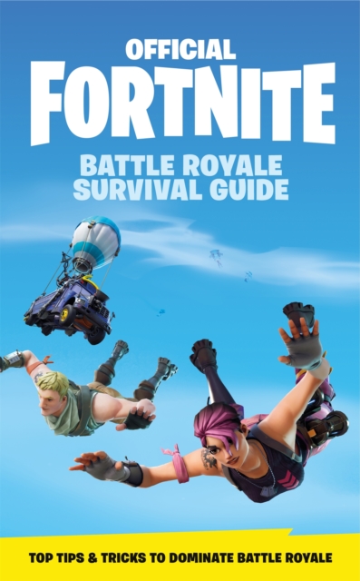 FORTNITE Official: The Battle Royale Survival Guide, Hardback Book
