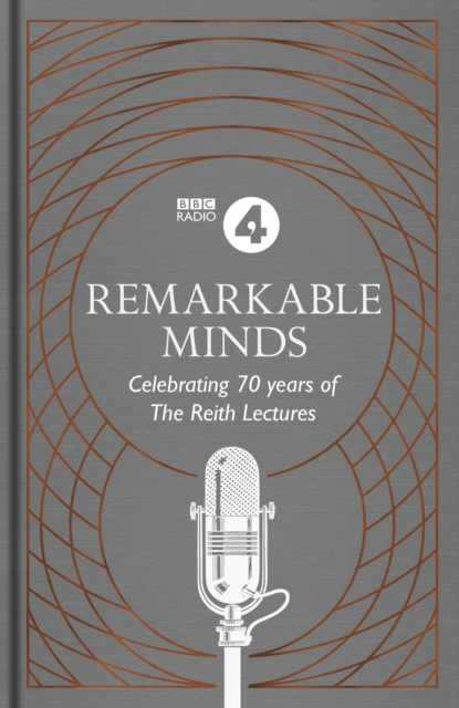 Remarkable Minds : A Celebration of the Reith Lectures, EPUB eBook