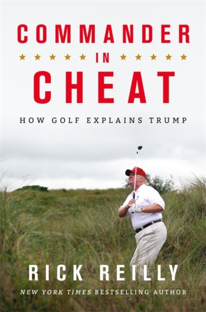 Commander in Cheat: How Golf Explains Trump : The brilliant New York Times bestseller, Hardback Book