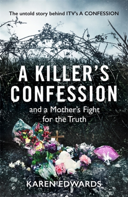 A Killer's Confession : How I Brought My Daughter's Murderer to Justice, Hardback Book