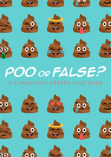 Poo or False? : A completely crappy quiz book, perfect for secret santa!, Hardback Book