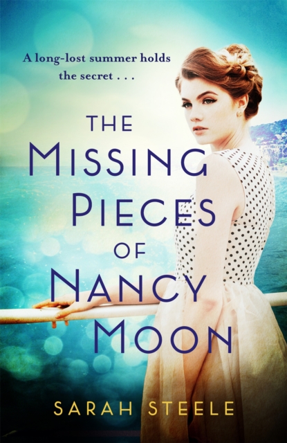 The Missing Pieces of Nancy Moon: Escape to the Riviera with this irresistible and poignant page-turner, Hardback Book