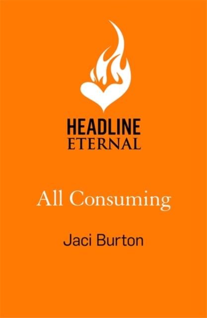 All Consuming : A tale of searing passion and rekindled love you won't want to miss!, Paperback / softback Book