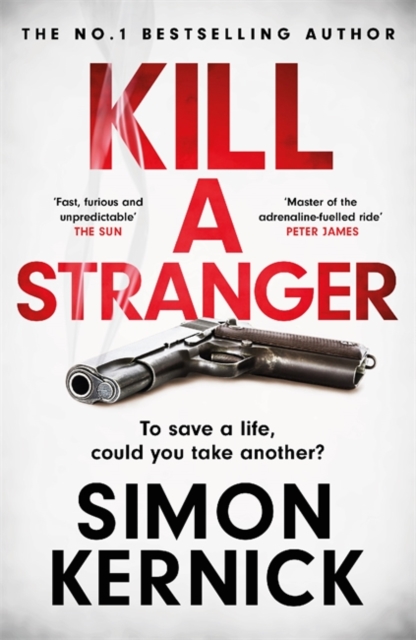 Kill A Stranger : To save a life, could you take another? A gripping thriller from the Sunday Times bestseller, Paperback / softback Book