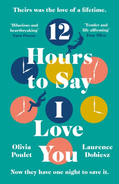 12 Hours To Say I Love You : Perfect for all fans of ONE DAY, Hardback Book