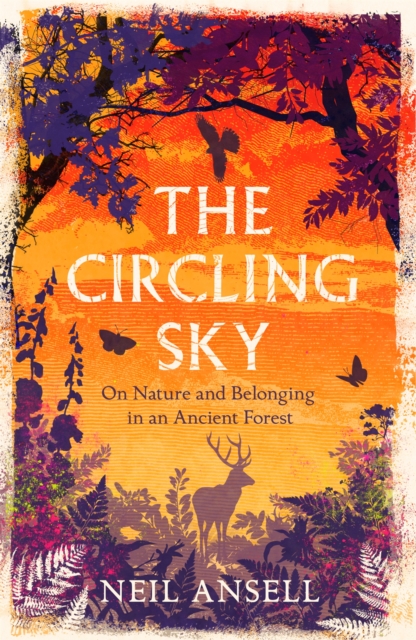 The Circling Sky : On Nature and Belonging in an Ancient Forest, Paperback / softback Book