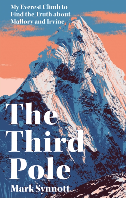 The Third Pole : My Everest climb to find the truth about Mallory and Irvine, Hardback Book