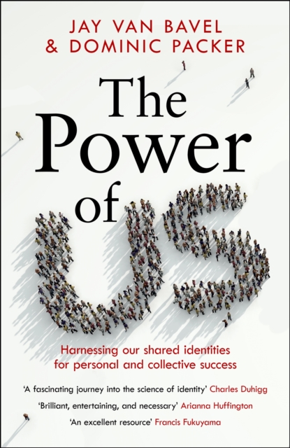 The Power of Us : Harnessing Our Shared Identities for Personal and Collective Success, Hardback Book