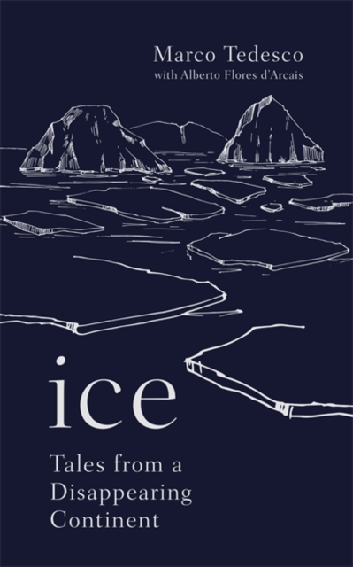 Ice : Tales from a Disappearing World, Hardback Book