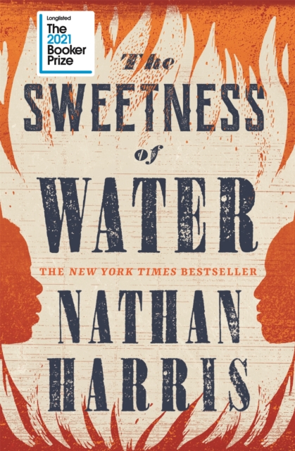 The Sweetness of Water : Longlisted for the 2021 Booker Prize, Hardback Book
