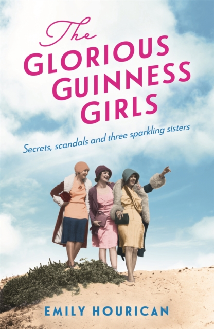 The Glorious Guinness Girls: A story of the scandals and secrets of the famous society girls, Paperback / softback Book