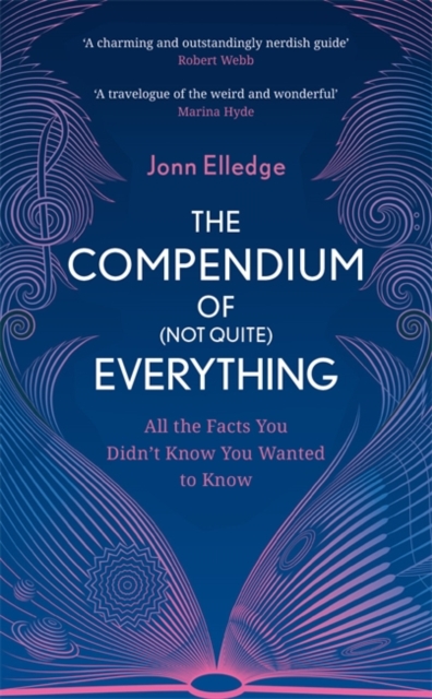 The Compendium of (Not Quite) Everything : All the Facts You Didn't Know You Wanted to Know, Hardback Book
