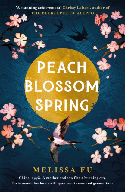 Peach Blossom Spring : A glorious, sweeping novel about family and the search for home, Hardback Book