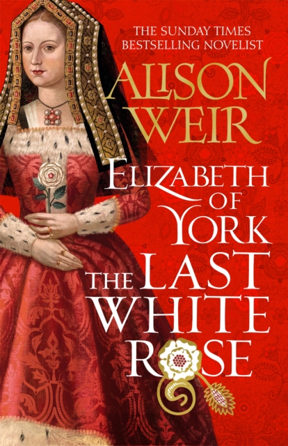 Elizabeth of York: The Last White Rose : Tudor Rose Novel 1, Hardback Book