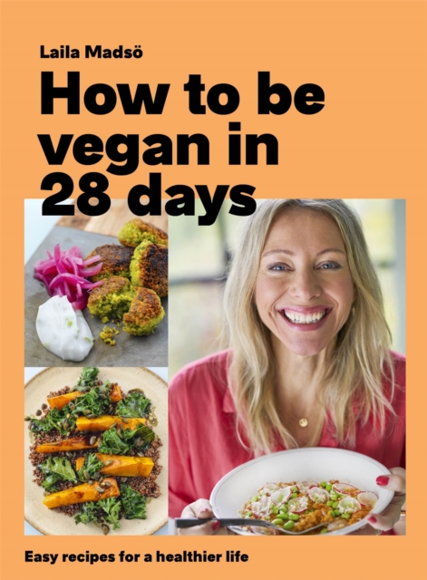 How to Be Vegan in 28 Days : Easy recipes for a healthier life, EPUB eBook