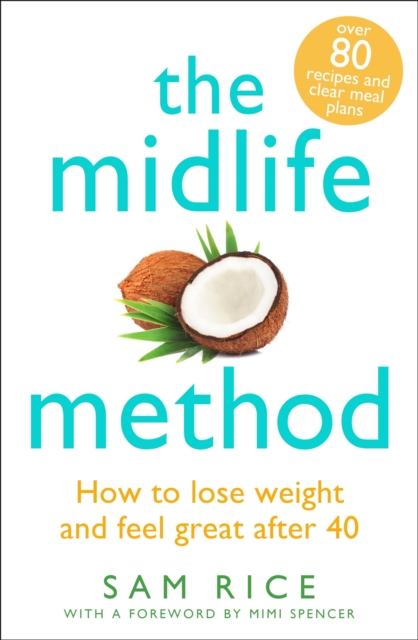 The Midlife Method : How to lose weight and feel great after 40, Paperback / softback Book