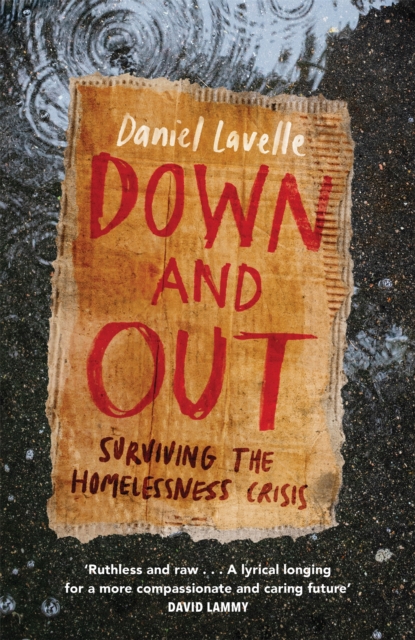 Down and Out : Surviving the Homelessness Crisis, Hardback Book