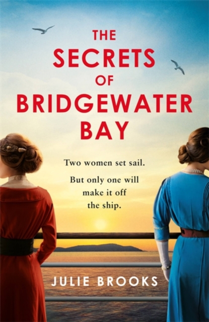 The Secrets of Bridgewater Bay : A darkly gripping dual-time novel of family secrets to be hidden at all costs . . ., Paperback / softback Book