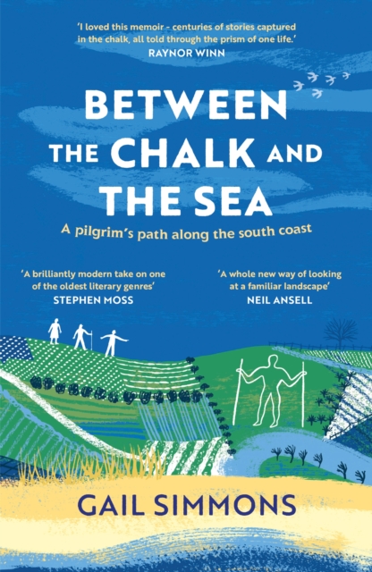 Between the Chalk and the Sea : A journey on foot into the past, EPUB eBook