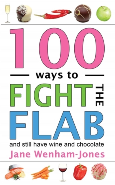 100 Ways to Fight the Flab : The Have-it-all Diet, Paperback / softback Book