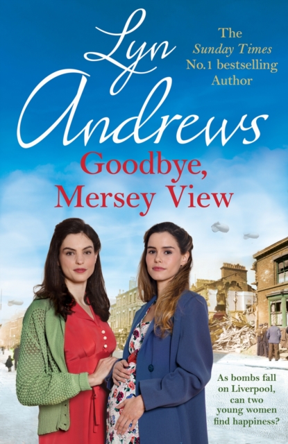 Goodbye, Mersey View : The heartwarming wartime saga from the bestselling author, Hardback Book
