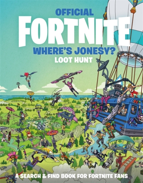 FORTNITE Official: Where's Jonesy? : Loot Hunt, Hardback Book