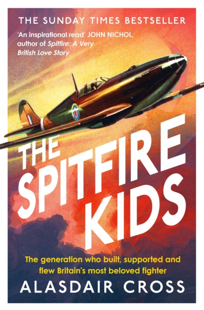 The Spitfire Kids : The generation who built, supported and flew Britain's most beloved fighter, Paperback / softback Book