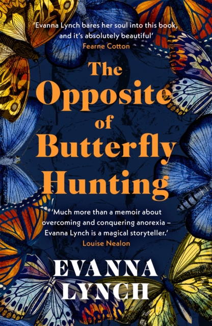 The Opposite of Butterfly Hunting : A powerful memoir of overcoming an eating disorder, Paperback / softback Book