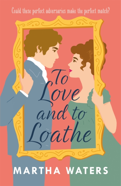 To Love and to Loathe : An effervescent, charming and swoonworthy Regency-era romp, Paperback / softback Book