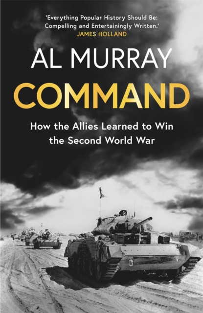 Command : How the Allies Learned to Win the Second World War, Hardback Book