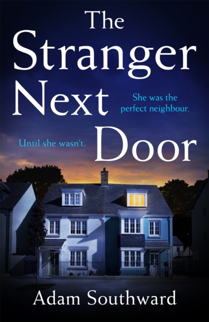 The Stranger Next Door : The completely unputdownable thriller with a jaw-dropping twist, EPUB eBook