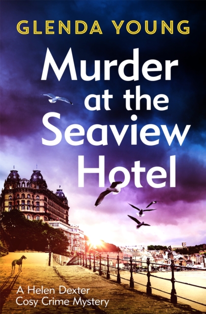 Murder at the Seaview Hotel : A murderer comes to Scarborough in this charming cosy crime mystery, Hardback Book