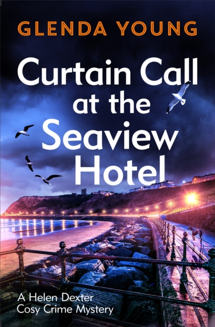 Curtain Call at the Seaview Hotel : The stage is set when a killer strikes in this charming, Scarborough-set cosy crime mystery, Hardback Book