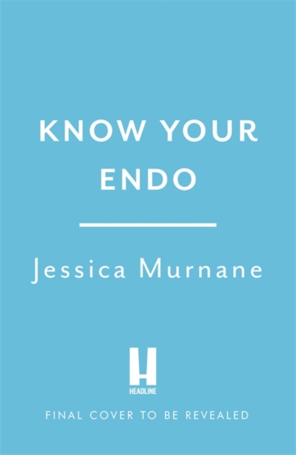 Know Your Endo : An Empowering Guide to Health and Hope With Endometriosis, Paperback / softback Book