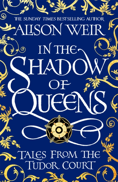 In the Shadow of Queens : Tales from the Tudor Court, Paperback / softback Book