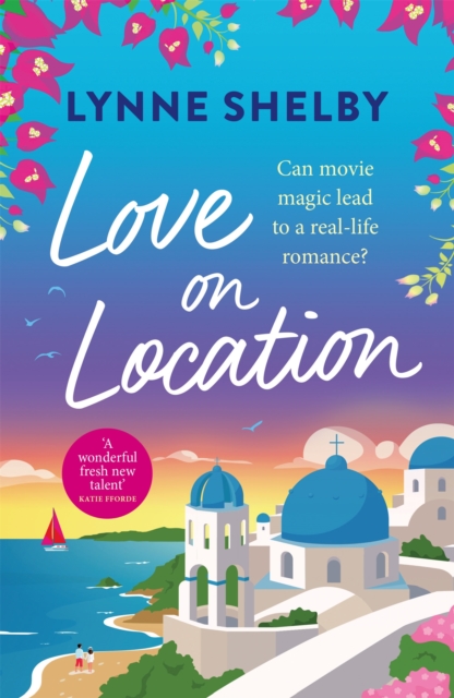 Love on Location : An irresistibly romantic comedy full of sunshine, movie magic and summer love, EPUB eBook