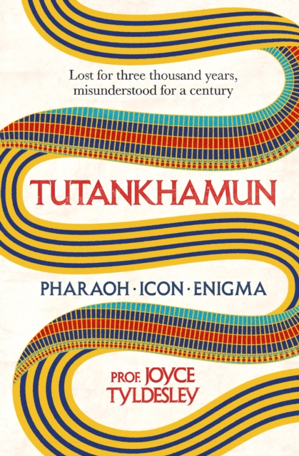 TUTANKHAMUN : 100 years after the discovery of his tomb leading Egyptologist Joyce Tyldesley unpicks the misunderstandings around the boy king's life, death and legacy, Paperback / softback Book