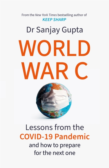 World War C : Lessons from the COVID-19 Pandemic and How to Prepare for the Next One, Paperback / softback Book