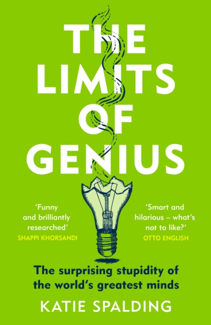 The Limits of Genius : The Surprising Stupidity of the World's Greatest Minds, Paperback / softback Book