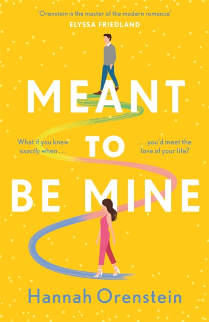 Meant to be Mine : What if you knew exactly when you'd meet the love of your life?, Paperback / softback Book