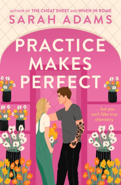 Practice Makes Perfect : The new friends-to-lovers rom-com from the author of the TikTok sensation, THE CHEAT SHEET!, Paperback / softback Book