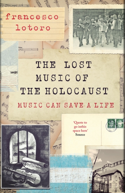 The Lost Music of the Holocaust : Bringing the music of the camps to the ears of the world at last, Hardback Book